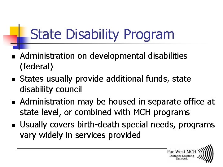 State Disability Program n n Administration on developmental disabilities (federal) States usually provide additional