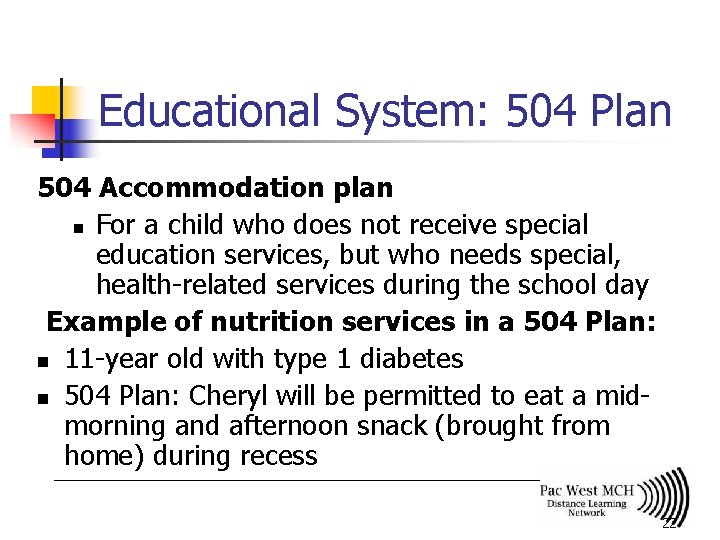 Educational System: 504 Plan 504 Accommodation plan n For a child who does not