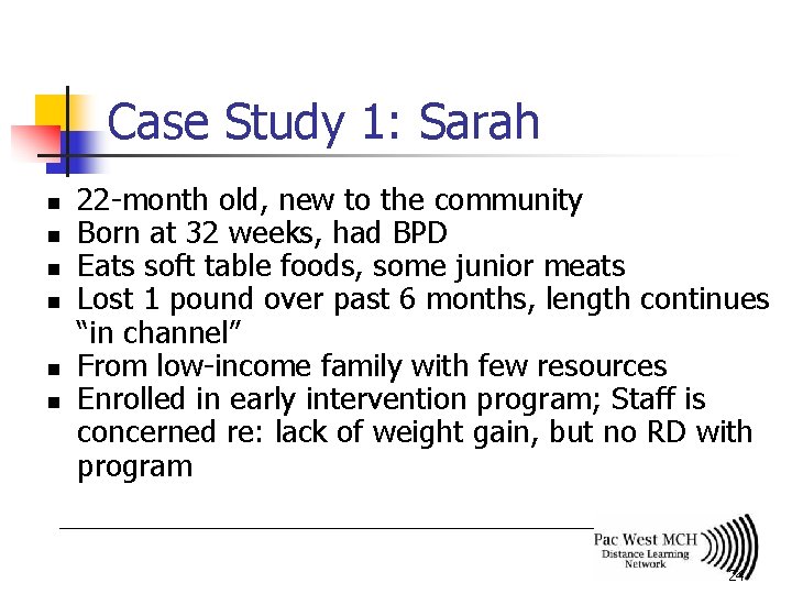 Case Study 1: Sarah n n n 22 -month old, new to the community