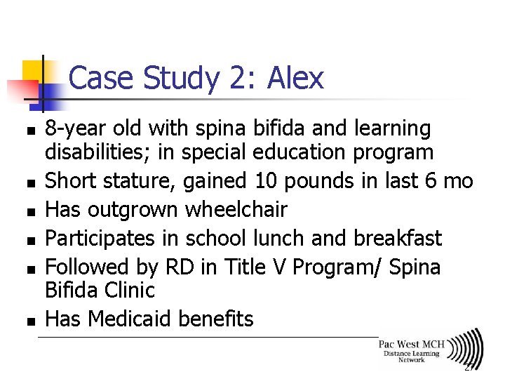 Case Study 2: Alex n n n 8 -year old with spina bifida and