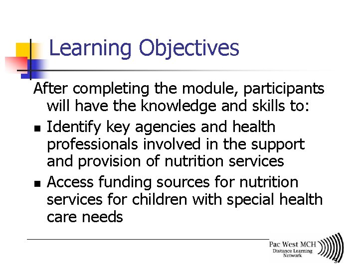 Learning Objectives After completing the module, participants will have the knowledge and skills to: