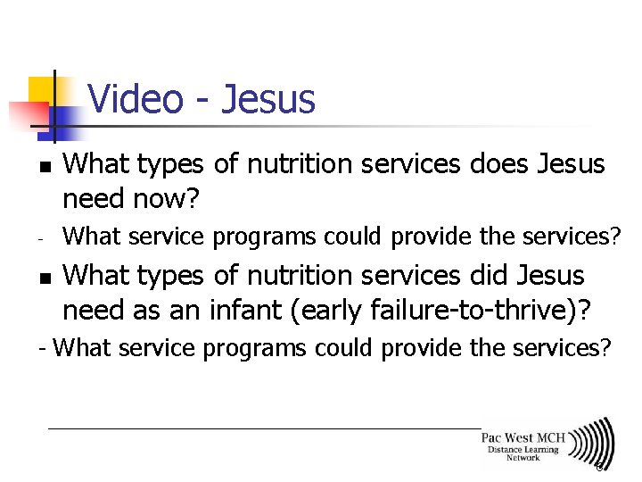 Video - Jesus n - n What types of nutrition services does Jesus need