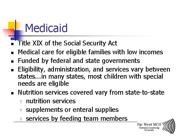 Medicaid n n n Title XIX of the Social Security Act Medical care for