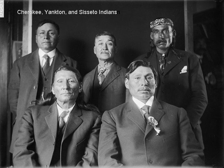Cherokee, Yankton, and Sisseto Indiansn 