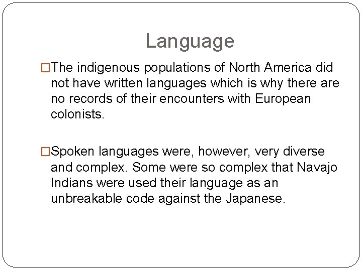 Language �The indigenous populations of North America did not have written languages which is