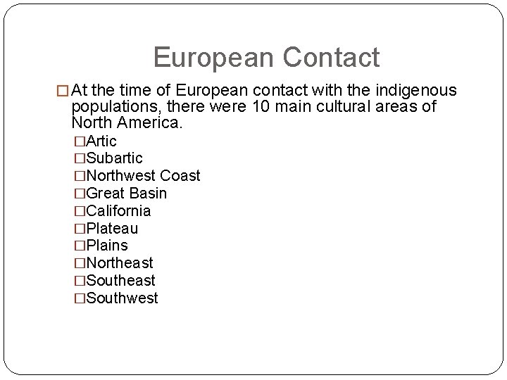 European Contact � At the time of European contact with the indigenous populations, there