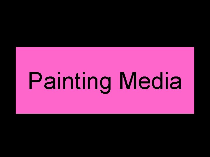 Painting Media 