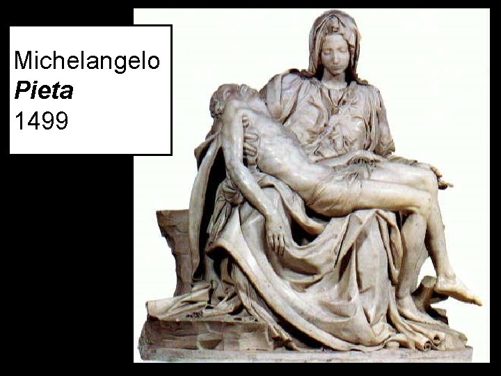 Michelangelo Pieta 1499 