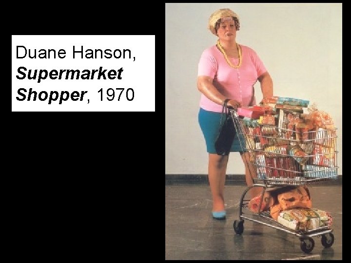 Duane Hanson, Supermarket Shopper, 1970 