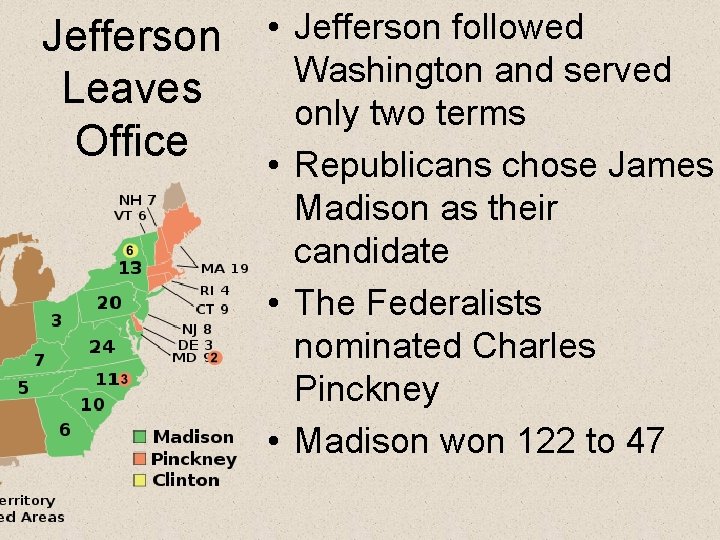 Jefferson Leaves Office • Jefferson followed Washington and served only two terms • Republicans