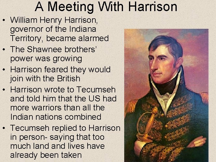 A Meeting With Harrison • William Henry Harrison, governor of the Indiana Territory, became
