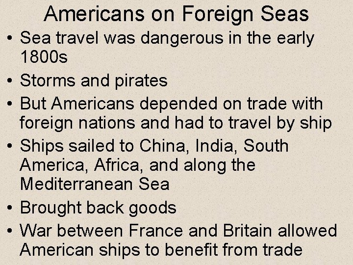 Americans on Foreign Seas • Sea travel was dangerous in the early 1800 s