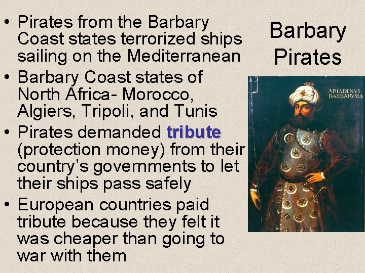  • Pirates from the Barbary Coast states terrorized ships sailing on the Mediterranean