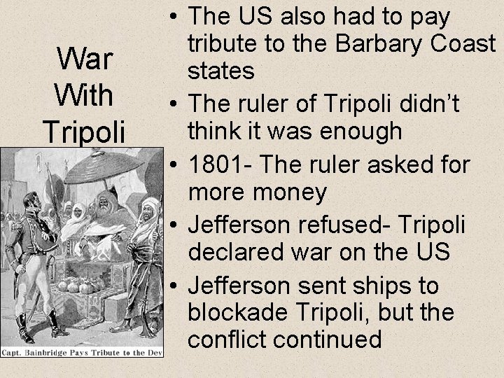 War With Tripoli • The US also had to pay tribute to the Barbary