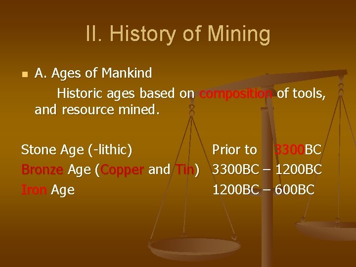 II. History of Mining n A. Ages of Mankind Historic ages based on composition