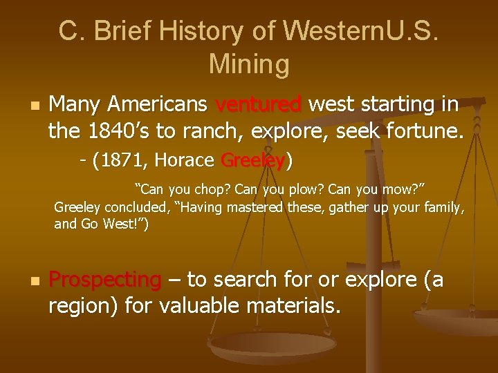 C. Brief History of Western. U. S. Mining n Many Americans ventured west starting