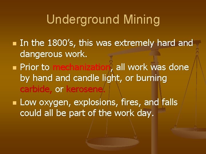 Underground Mining n n n In the 1800’s, this was extremely hard and dangerous