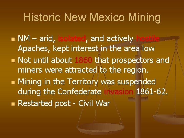 Historic New Mexico Mining n n NM – arid, isolated, and actively hostile Apaches,