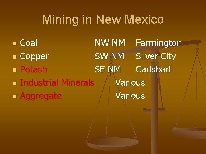 Mining in New Mexico n n n Coal NW NM Farmington Copper SW NM