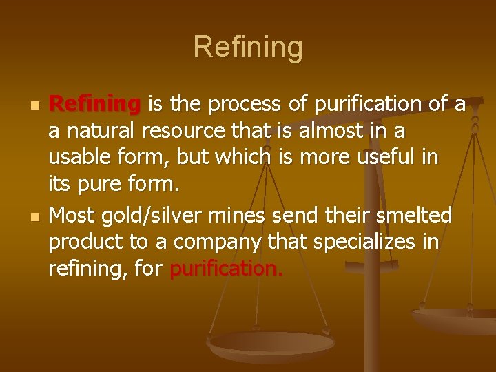 Refining n n Refining is the process of purification of a a natural resource