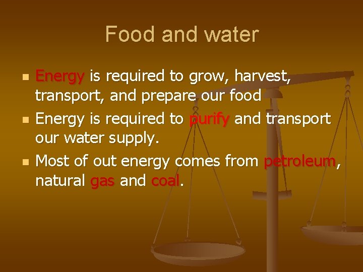 Food and water n n n Energy is required to grow, harvest, transport, and