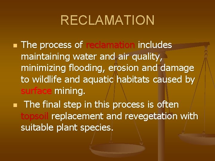 RECLAMATION n n The process of reclamation includes maintaining water and air quality, minimizing