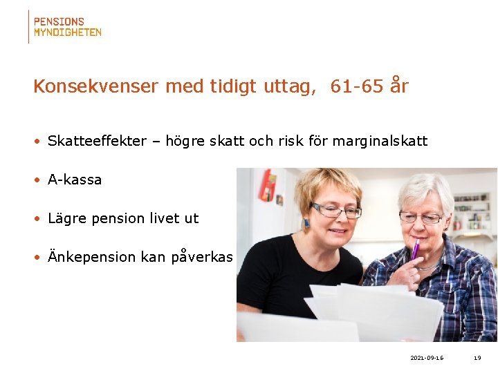 Konsekvenser med tidigt uttag, 61 -65 år • Skatteeffekter – högre skatt och risk