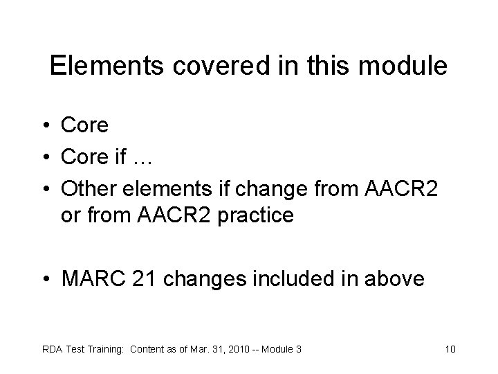 Elements covered in this module • Core if … • Other elements if change