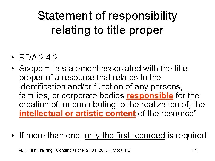 Statement of responsibility relating to title proper • RDA 2. 4. 2 • Scope