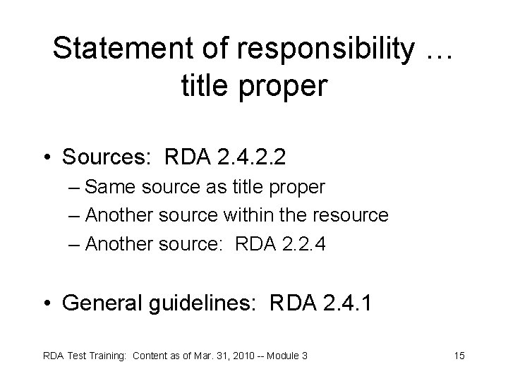 Statement of responsibility … title proper • Sources: RDA 2. 4. 2. 2 –