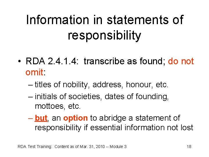 Information in statements of responsibility • RDA 2. 4. 1. 4: transcribe as found;