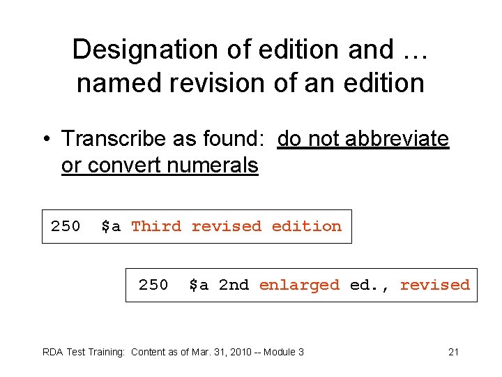 Designation of edition and … named revision of an edition • Transcribe as found: