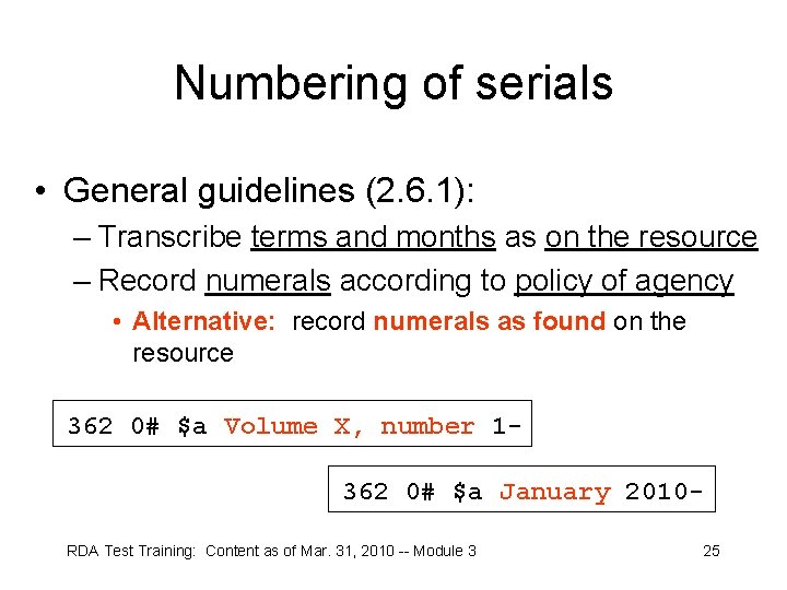 Numbering of serials • General guidelines (2. 6. 1): – Transcribe terms and months