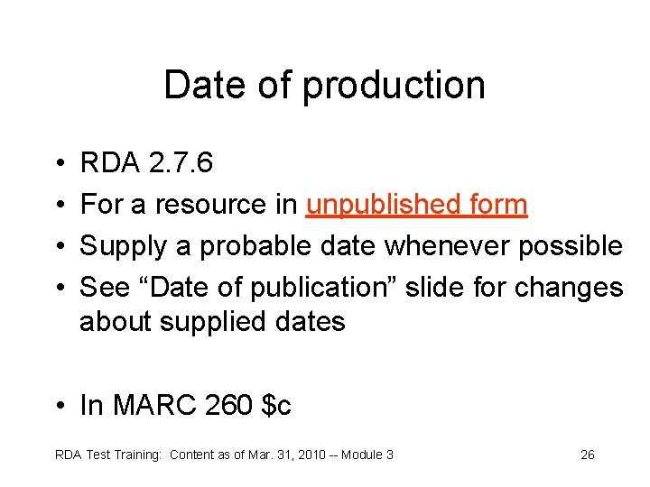 Date of production • • RDA 2. 7. 6 For a resource in unpublished