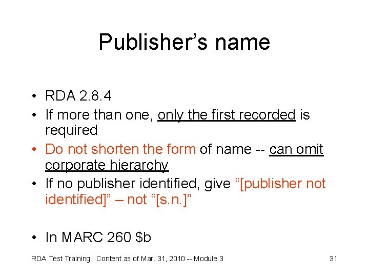 Publisher’s name • RDA 2. 8. 4 • If more than one, only the