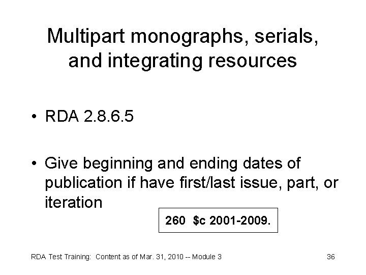 Multipart monographs, serials, and integrating resources • RDA 2. 8. 6. 5 • Give