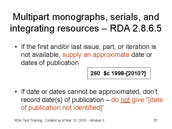 Multipart monographs, serials, and integrating resources – RDA 2. 8. 6. 5 • If