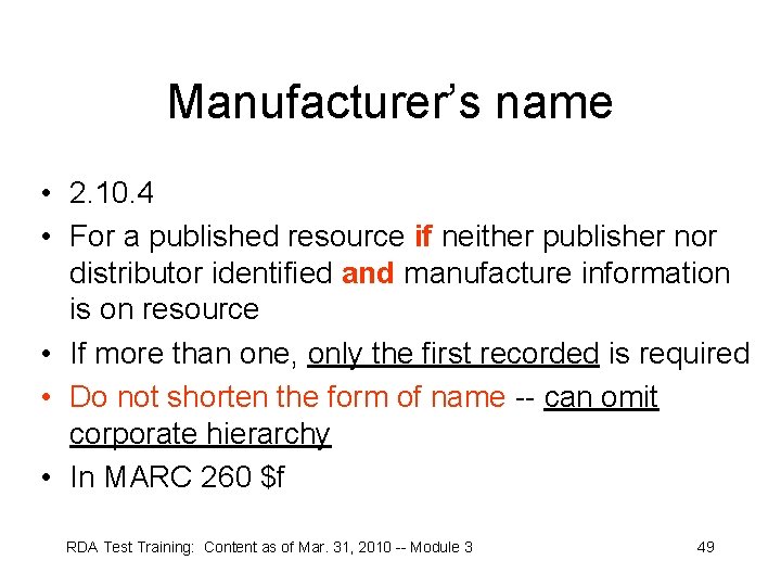 Manufacturer’s name • 2. 10. 4 • For a published resource if neither publisher