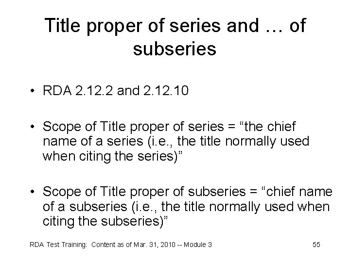 Title proper of series and … of subseries • RDA 2. 12. 2 and