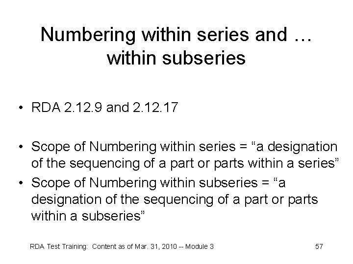 Numbering within series and … within subseries • RDA 2. 12. 9 and 2.