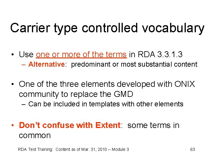 Carrier type controlled vocabulary • Use one or more of the terms in RDA