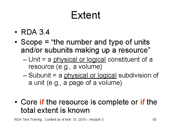 Extent • RDA 3. 4 • Scope = “the number and type of units