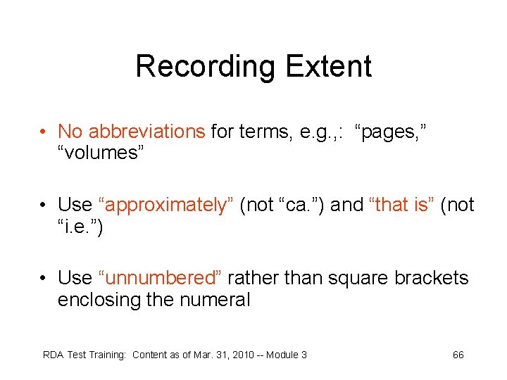 Recording Extent • No abbreviations for terms, e. g. , : “pages, ” “volumes”