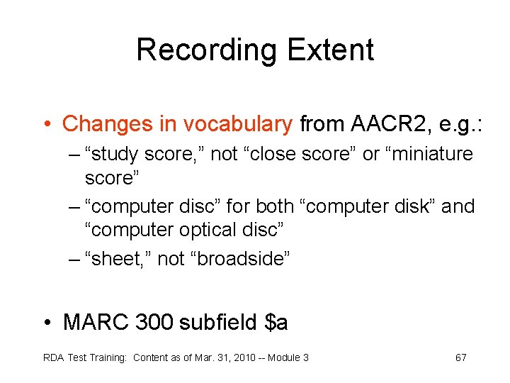 Recording Extent • Changes in vocabulary from AACR 2, e. g. : – “study