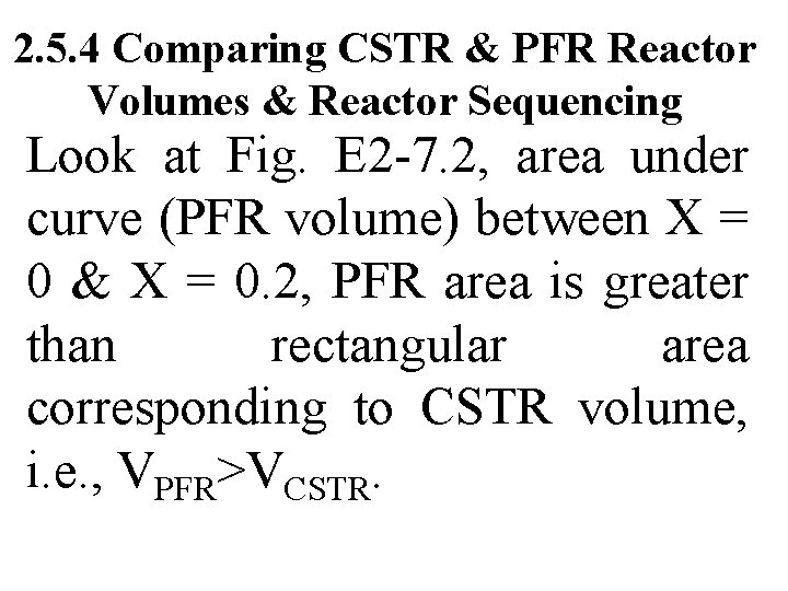 2. 5. 4 Comparing CSTR & PFR Reactor Volumes & Reactor Sequencing Look at