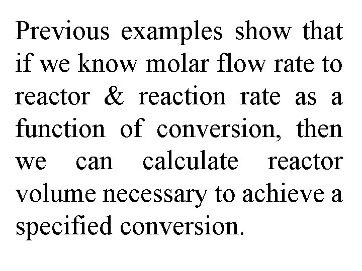 Previous examples show that if we know molar flow rate to reactor & reaction