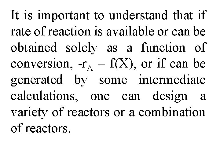 It is important to understand that if rate of reaction is available or can