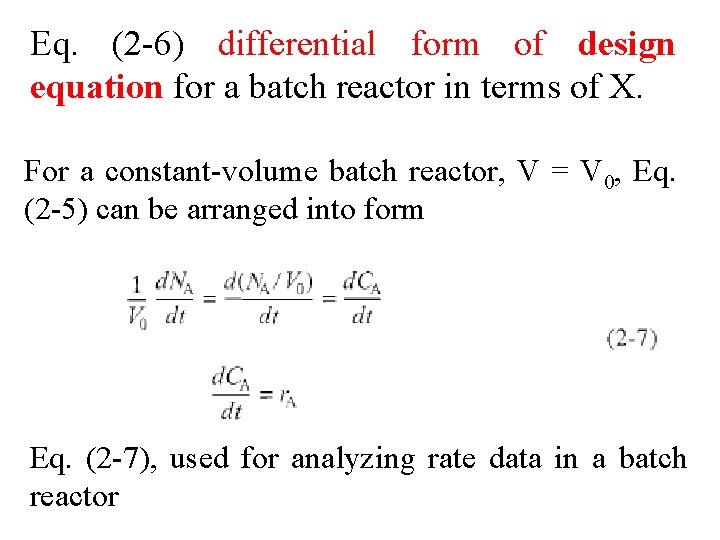 Eq. (2 -6) differential form of design equation for a batch reactor in terms
