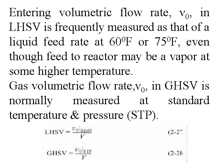 Entering volumetric flow rate, ν 0, in LHSV is frequently measured as that of