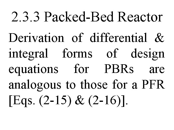 2. 3. 3 Packed-Bed Reactor Derivation of differential & integral forms of design equations
